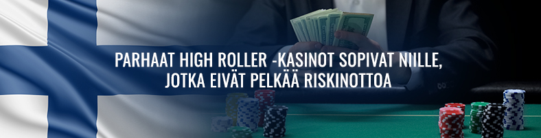 Parhaat high roller -kasinot sopivat niille, jotka eivät pelkää riskinottoa